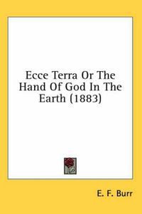 Cover image for Ecce Terra or the Hand of God in the Earth (1883)