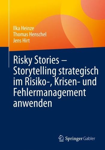 Cover image for Risky Stories - Storytelling strategisch im Risiko-, Krisen- und Fehlermanagement anwenden
