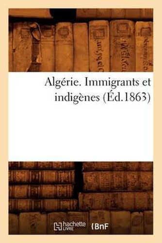 Algerie. Immigrants Et Indigenes (Ed.1863)