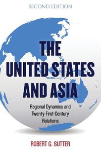 Cover image for The United States and Asia: Regional Dynamics and Twenty-First-Century Relations