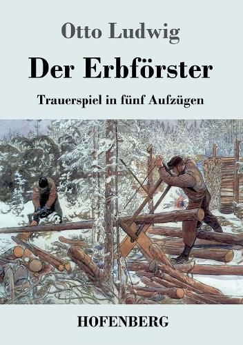 Der Erbfoerster: Trauerspiel in funf Aufzugen