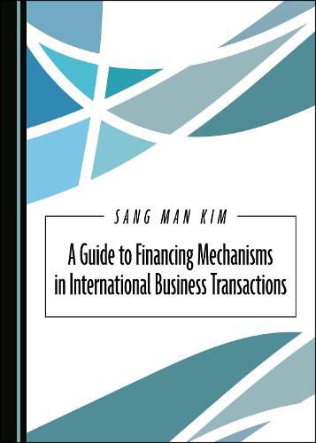 Cover image for A Guide to Financing Mechanisms in International Business Transactions