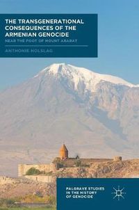 Cover image for The Transgenerational Consequences of the Armenian Genocide: Near the Foot of Mount Ararat