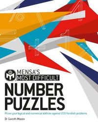 Cover image for Mensa's Most Difficult Number Puzzles: Prove your logical and numerical abilities against 200 fiendish problems