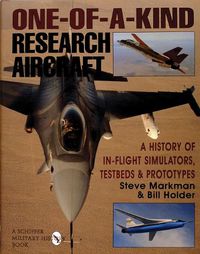 Cover image for One-of-a-Kind Research Aircraft: History of In-flight Simulators, Test Beds and Prototypes