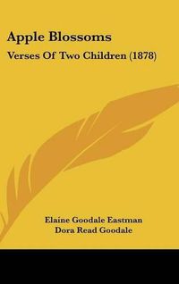 Cover image for Apple Blossoms: Verses of Two Children (1878)