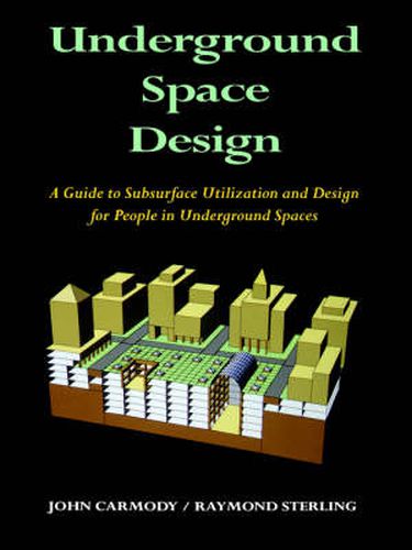 Cover image for Underground Space Design: A Guide to Subsurface Utilization and Design for People in Underground Spaces