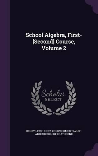 Cover image for School Algebra, First-[Second] Course, Volume 2
