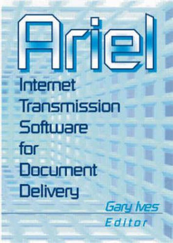 Cover image for Ariel: Internet Transmission Software for Document Delivery