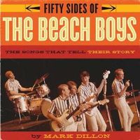 Cover image for Fifty Sides of the Beach Boys: The Story Behind America's Greatest Band, from the Artists Themselves