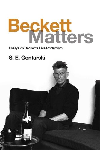 Cover image for Beckett Matters: Essays on Beckett's Late Modernism