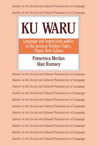 Cover image for Ku Waru: Language and Segmentary Politics in the Western Nebilyer Valley, Papua New Guinea