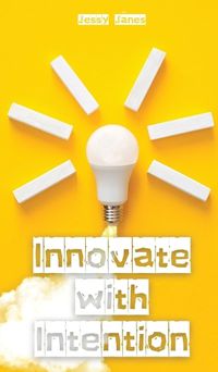 Cover image for Innovate with Intention