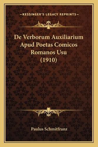 Cover image for de Verborum Auxiliarium Apud Poetas Comicos Romanos Usu (1910)