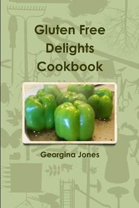 Cover image for Gluten Free Delights Cookbook