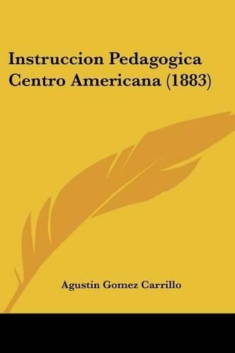 Cover image for Instruccion Pedagogica Centro Americana (1883)