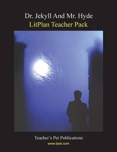 Litplan Teacher Pack: Dr. Jekyll and Mr. Hyde