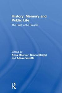 Cover image for History, Memory and Public Life: The Past in the Present