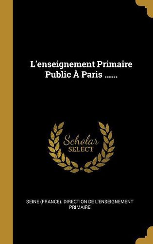 Cover image for L'enseignement Primaire Public A Paris ......