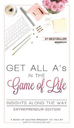 Cover image for Get All A's in the Game of Life: Insights Along the Way: Entrepreneur Edition