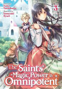 Cover image for The Saint's Magic Power is Omnipotent (Light Novel) Vol. 3