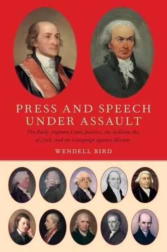 Cover image for Press and Speech Under Assault: The Early Supreme Court Justices, the Sedition Act of 1798, and the Campaign against Dissent