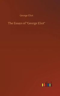 Cover image for The Essays of  George Eliot