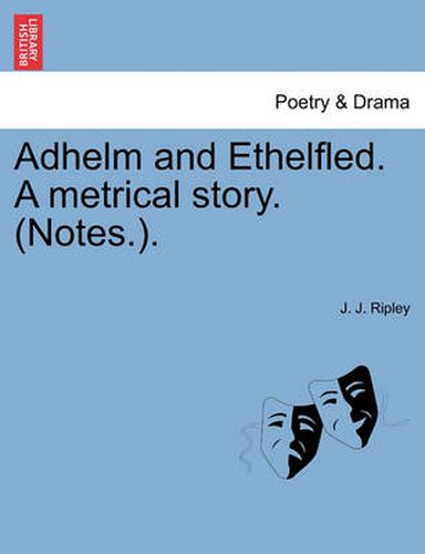Cover image for Adhelm and Ethelfled. a Metrical Story. (Notes.).