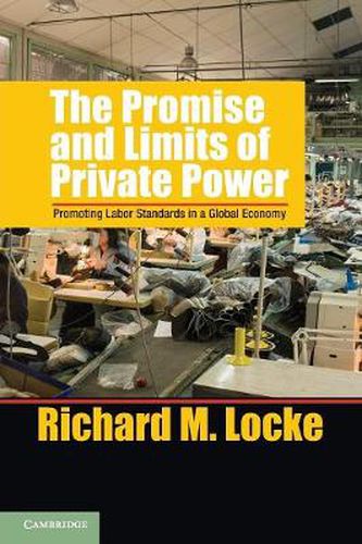 Cover image for The Promise and Limits of Private Power: Promoting Labor Standards in a Global Economy