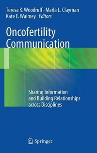 Cover image for Oncofertility Communication: Sharing Information and Building Relationships across Disciplines