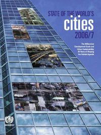 Cover image for The State of the World's Cities 2006/7: The Millennium Development Goals and Urban Sustainability