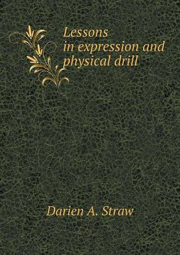 Cover image for Lessons in Expression and Physical Drill
