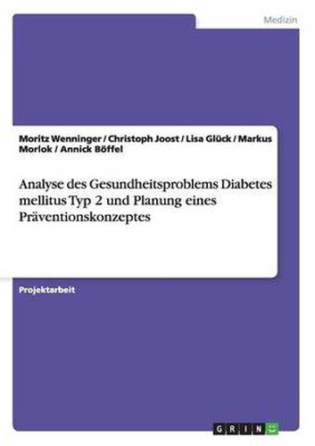 Cover image for Analyse des Gesundheitsproblems Diabetes mellitus Typ 2 und Planung eines Praventionskonzeptes