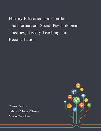 Cover image for History Education and Conflict Transformation: Social Psychological Theories, History Teaching and Reconciliation