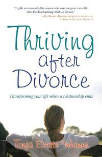 Cover image for Thriving After Divorce: Transforming Your Life When a Relationship Ends