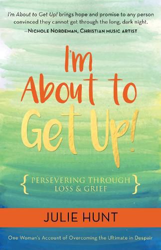 I'm About to Get Up!: Persevering Through Loss and Grief