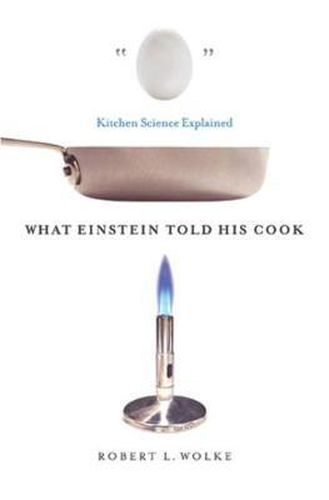 Cover image for What Einstein Told His Cook: Kitchen Science Explained