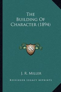 Cover image for The Building of Character (1894) the Building of Character (1894)