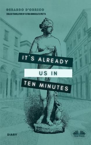 Cover image for It's Already Us In Ten Minutes: Diary