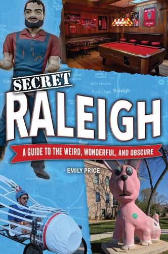 Cover image for Secret Raleigh: A Guide to the Weird, Wonderful, and Obscure