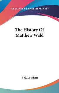 Cover image for The History of Matthew Wald