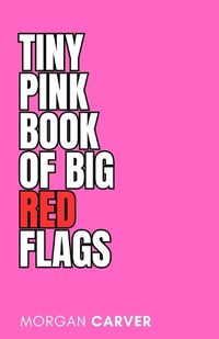 Cover image for The Tiny Pink Book of Big Red Flags