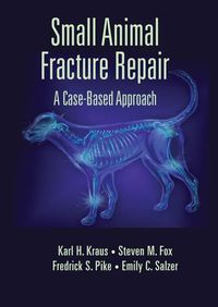 Cover image for Small Animal Fracture Repair: A Case-Based Approach