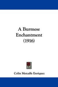 Cover image for A Burmese Enchantment (1916)