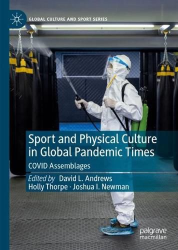 Cover image for Sport and Physical Culture in Global Pandemic Times: COVID Assemblages