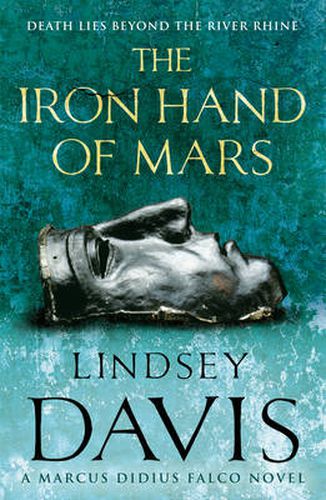 The Iron Hand Of Mars: a compelling and captivating historical mystery set in Roman Britain from bestselling author Lindsey Davis