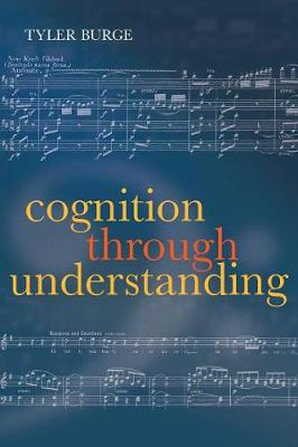 Cover image for Cognition Through Understanding: Self-Knowledge, Interlocution, Reasoning, Reflection: Philosophical Essays, Volume 3