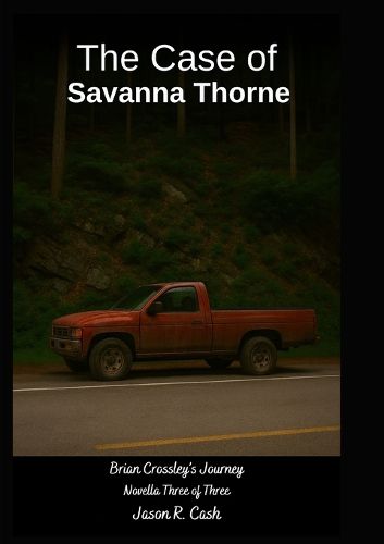Cover image for The Case of Savanna Thorne- Brian Crossley's Journey Novella Three of Three