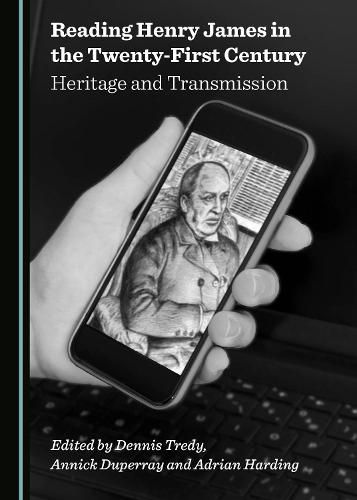 Cover image for Reading Henry James in the Twenty-First Century: Heritage and Transmission