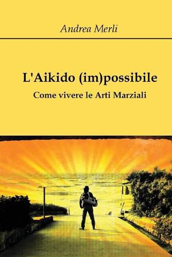Cover image for L'Aikido (im)possibile - Come vivere le Arti Marziali